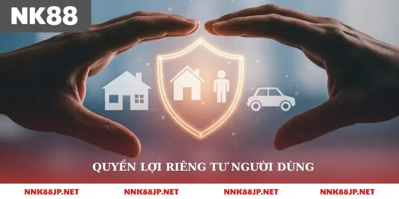 Quyền lợi riêng tư người dùng
