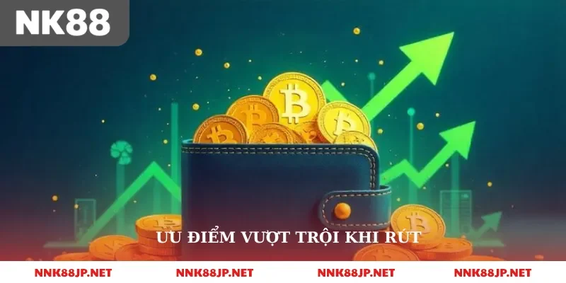 Ưu điểm vượt trội khi rút