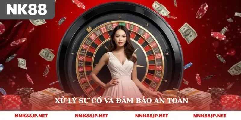 Xử lý sự cố và đảm bảo an toàn 